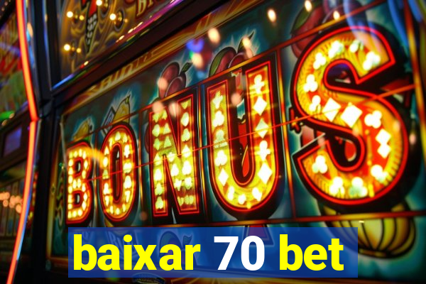 baixar 70 bet